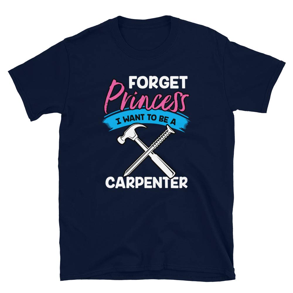 Forget Princess I Want to Be a Carpenter Navy T-Shirt