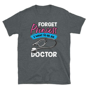 Forget Princess I Want to Be a Doctor Dark Heather T-Shirt