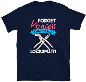 Forget Princess I Want to Be a Locksmith Navy T-Shirt