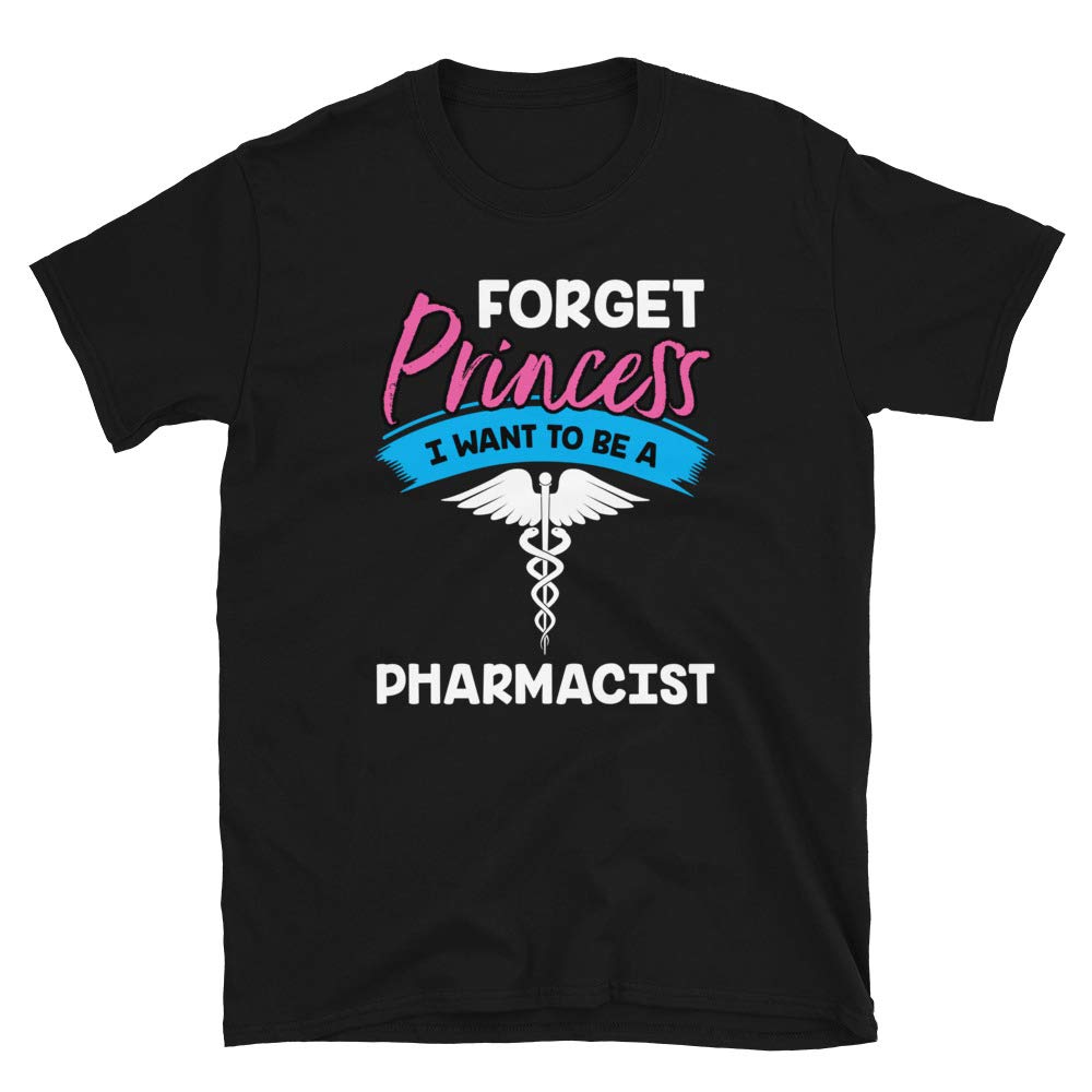 Forget Princess I Want to Be a Pharmacis Black T-Shirt