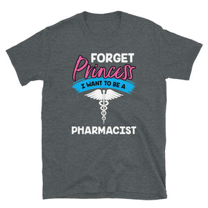 Forget Princess I Want to Be a Pharmacis Dark Heather T-Shirt
