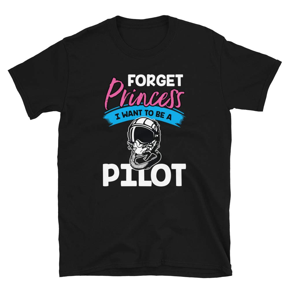 Forget Princess I Want to Be a Pilo Black T-Shirt