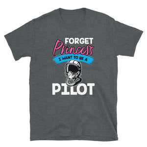 Forget Princess I Want to Be a Pilo Dark Heather T-Shirt