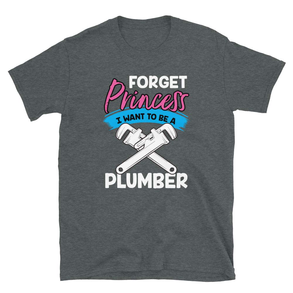 Forget Princess I Want to Be a Plumber Dark Heather T-Shirt
