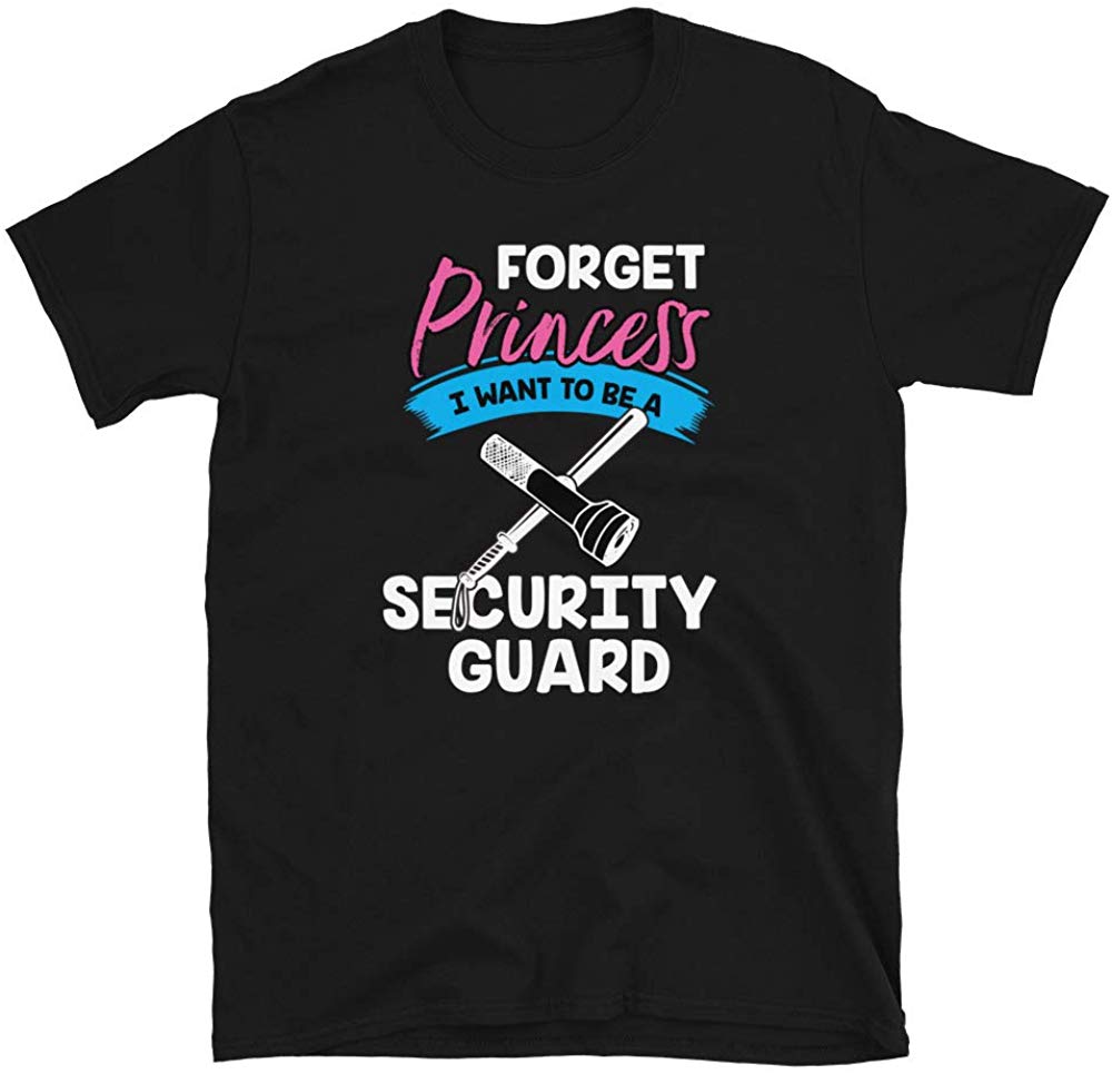 Forget Princess I Want to Be a Security Guard Black T-Shirt