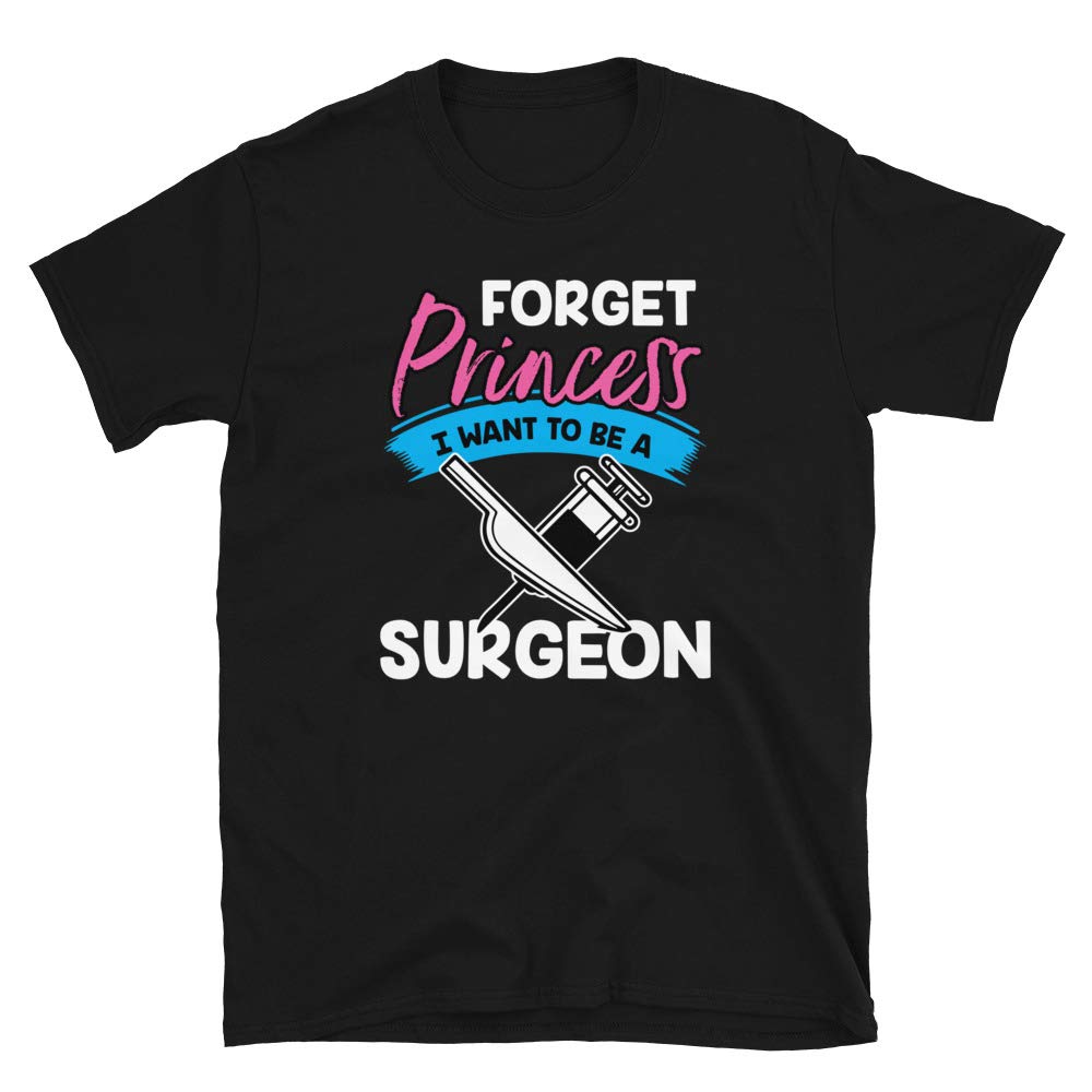 Forget Princess I Want to Be a Surgeon Black T-Shirt