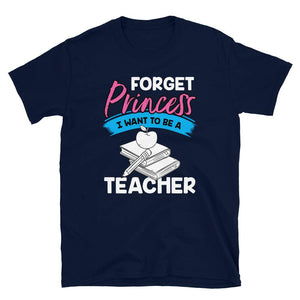 Forget Princess I Want to Be a Teacher Navy T-Shirt