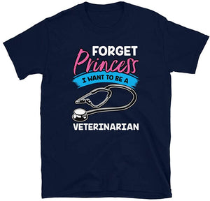 Forget Princess I Want to Be a Veterinarian Navy T-Shirt