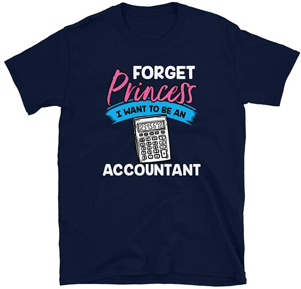 Forget Princess I Want to Be an Accountan Navy T-Shirt