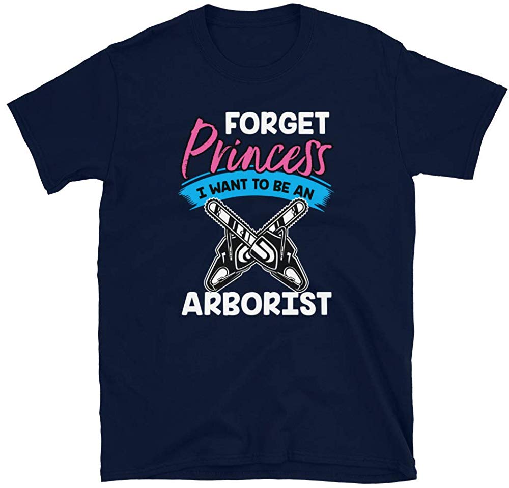 Forget Princess I Want to Be an Arborist Navy T-Shirt