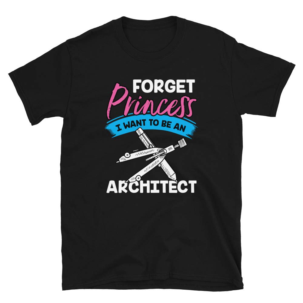 Forget Princess I Want to Be an Architect Black T-Shirt