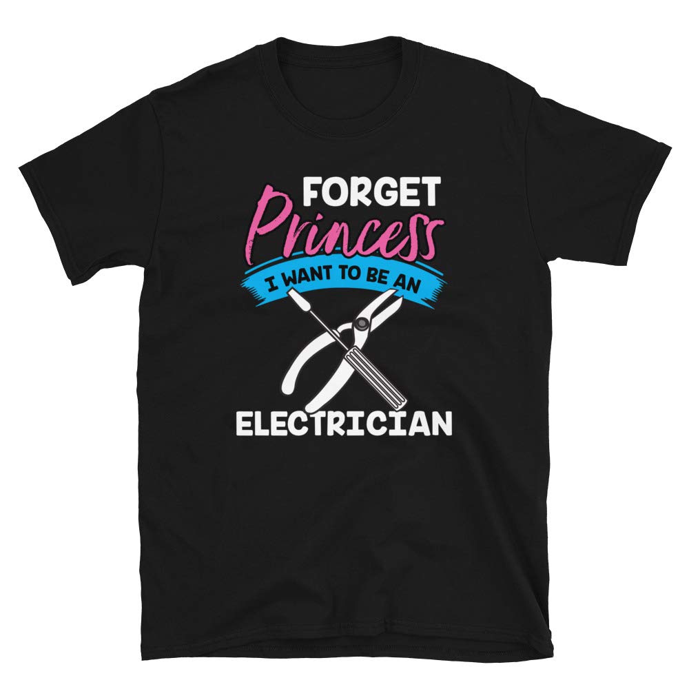 Forget Princess I Want to Be an Electrician Black T-Shirt