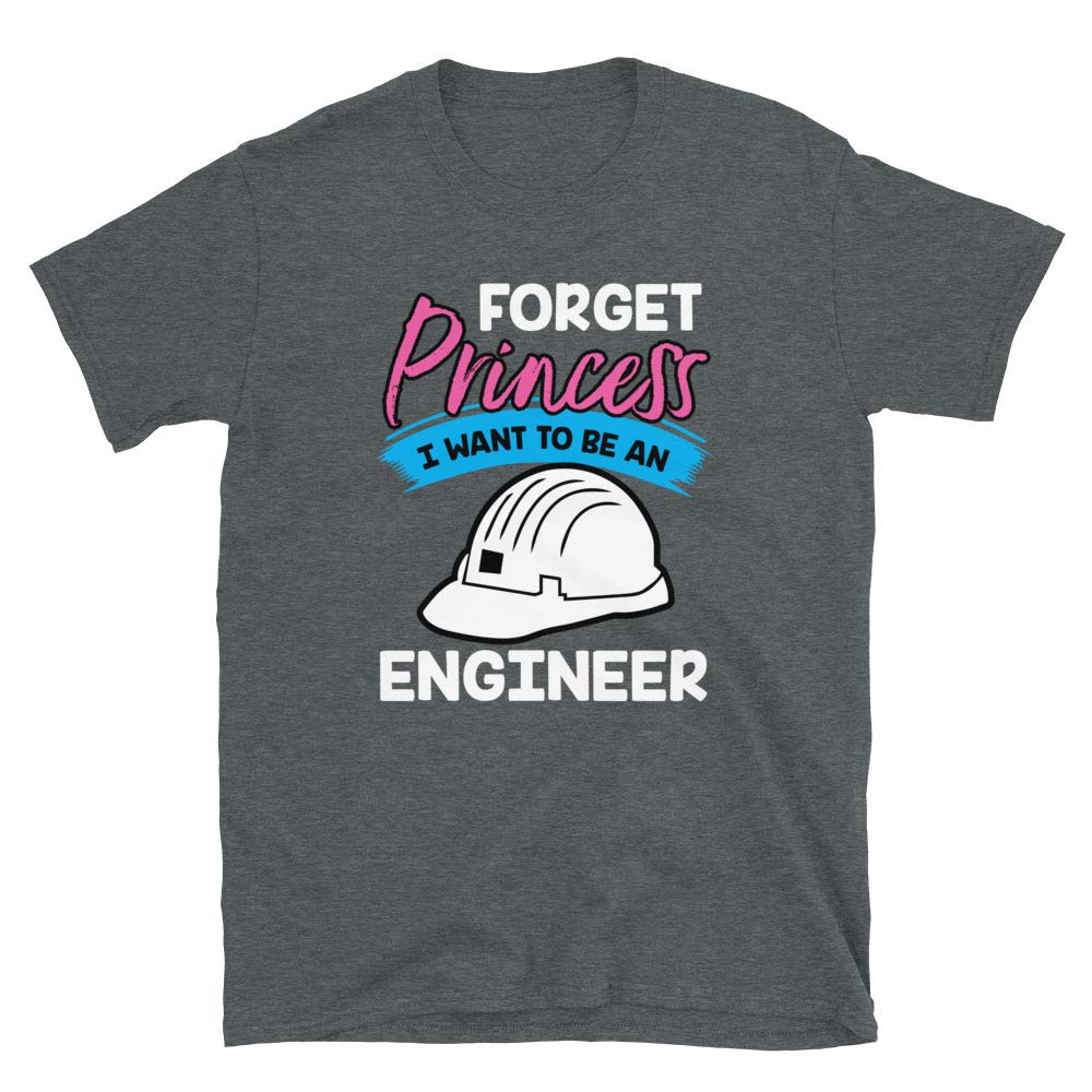 Forget Princess I Want to Be an Engineer Dark Heather T-Shirt