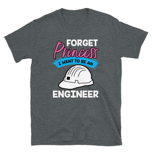 Forget Princess I Want to Be an Engineer Dark Heather T-Shirt