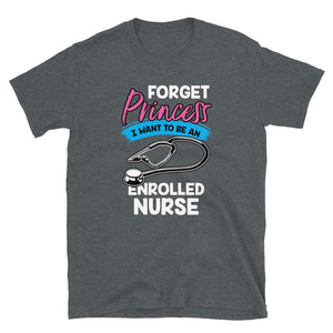 Forget Princess I Want to Be an Enrolled Nurse Dark Heather T-Shirt