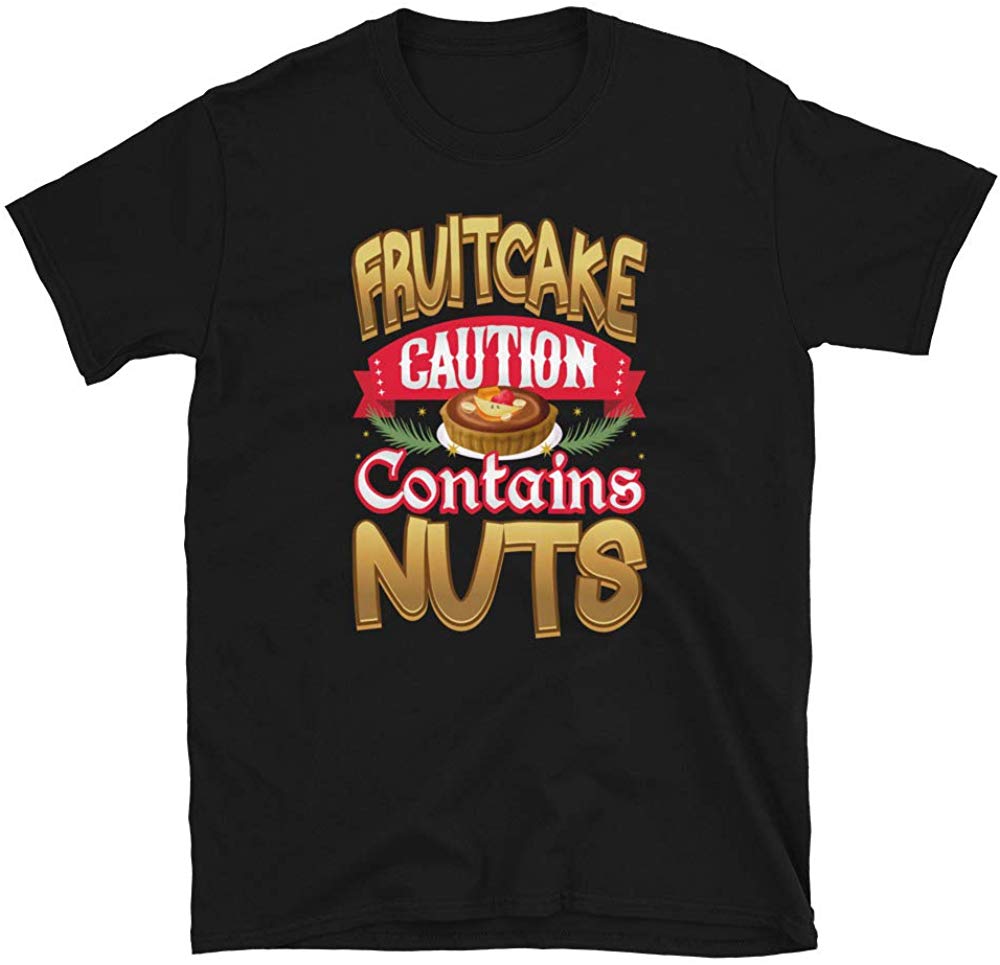 Fruitcake Caution Contains Nuts Cake Black T-Shirt