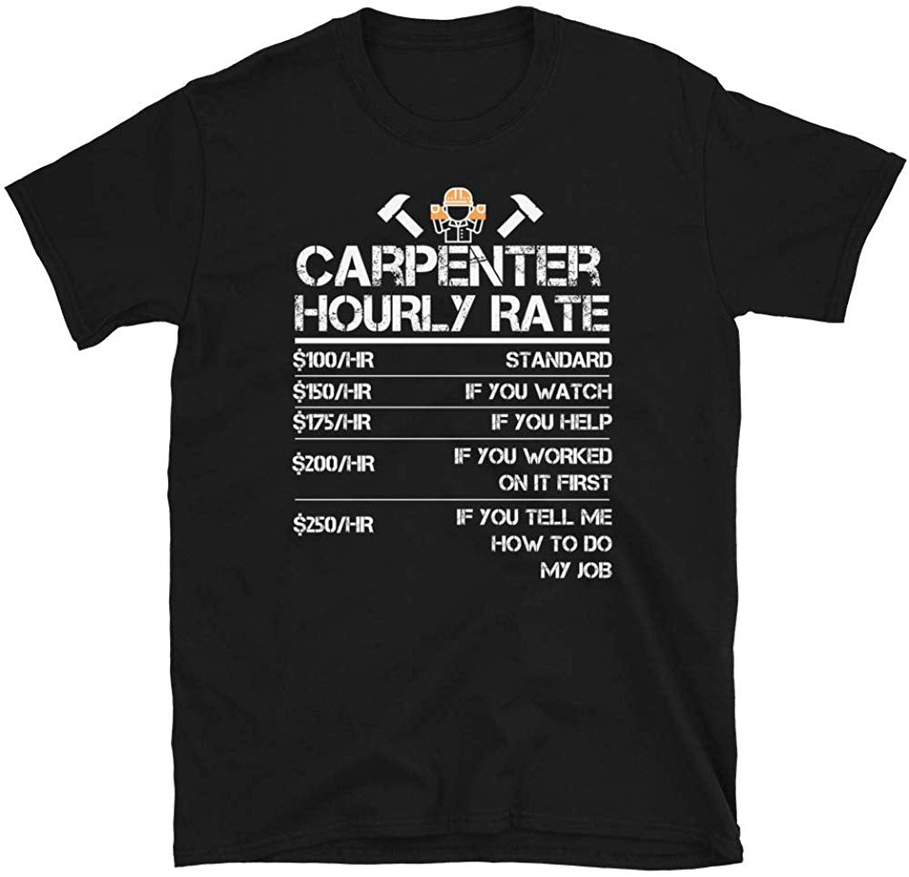 Funny Carpenter Hourly Rate Wood Working Labor Rates Black T-Shirt