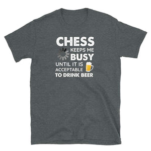 Funny Chess Keeps Me Busy Until It is Acceptable to Drink Beer Dark Heather T-Shirt