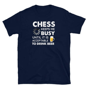 Funny Chess Keeps Me Busy Until It is Acceptable to Drink Beer Navy T-Shirt