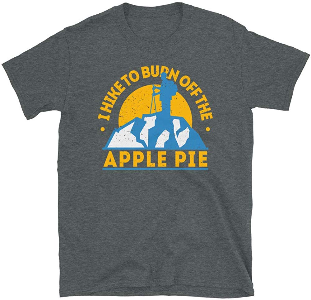 Funny Food Hiking I Hike to Burn Off The Apple Pie Dark Heather T-Shirt
