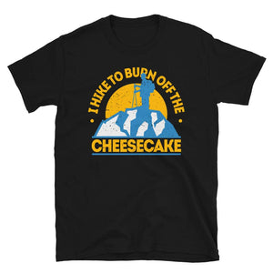 Funny Food Hiking I Hike to Burn Off The Cheesecake Black T-Shirt