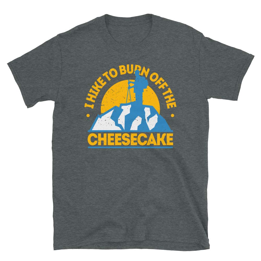 Funny Food Hiking I Hike to Burn Off The Cheesecake Dark Heather T-Shirt