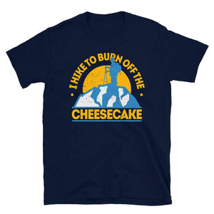 Funny Food Hiking I Hike to Burn Off The Cheesecake Navy T-Shirt
