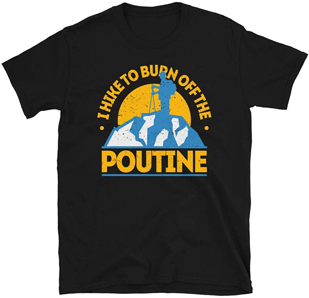Funny Food Hiking I Hike to Burn Off The Poutine Black T-Shirt