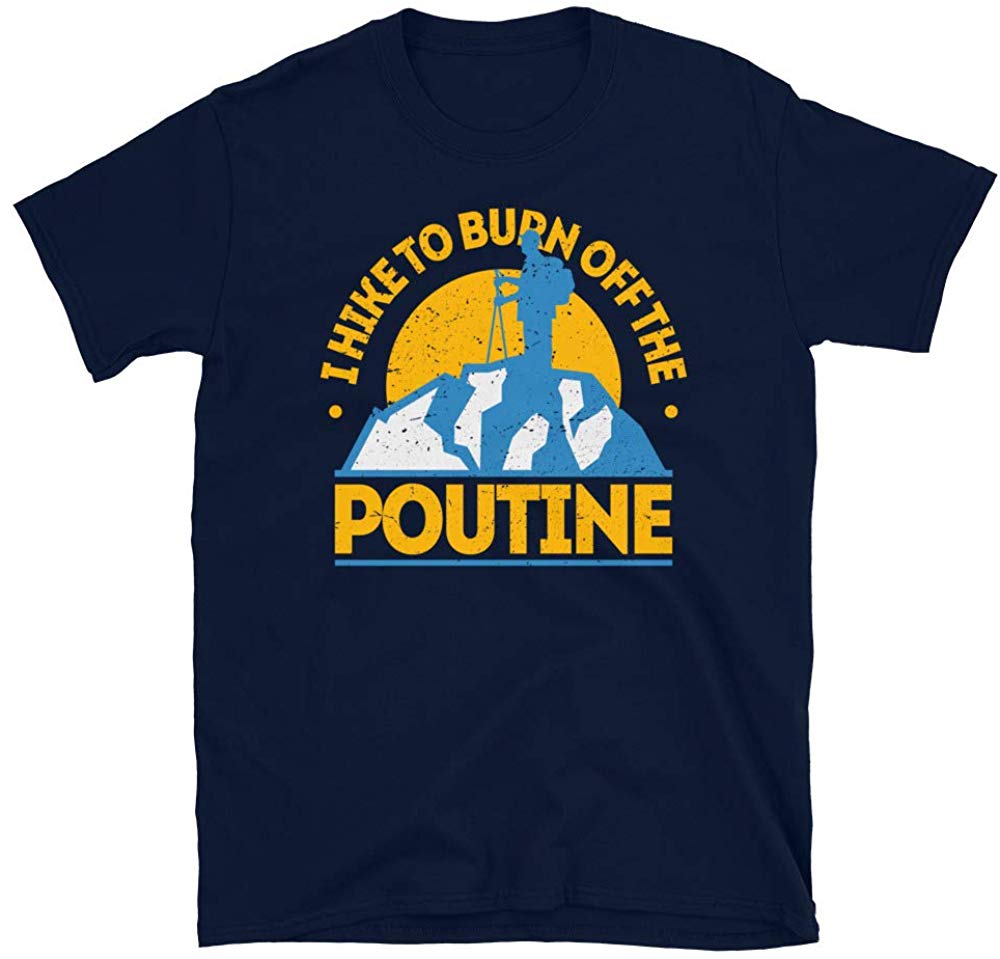 Funny Food Hiking I Hike to Burn Off The Poutine Navy T-Shirt