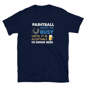 Funny Paintball Keeps Me Busy Until It is Acceptable to Drink Beer Navy T-Shirt