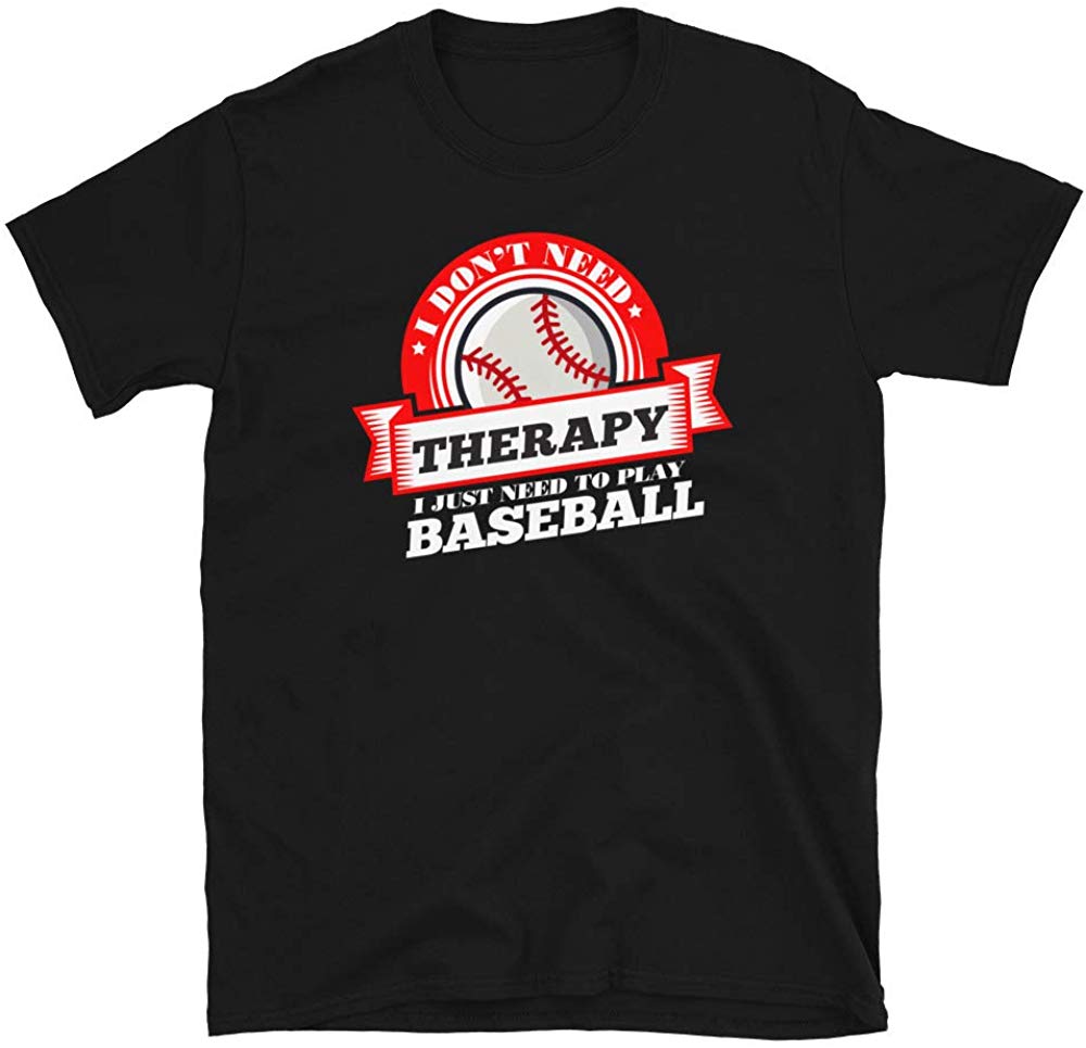 Funny Quote 'I Don't Need Therapy I Just Need to Play Baseball' Black T-Shirt
