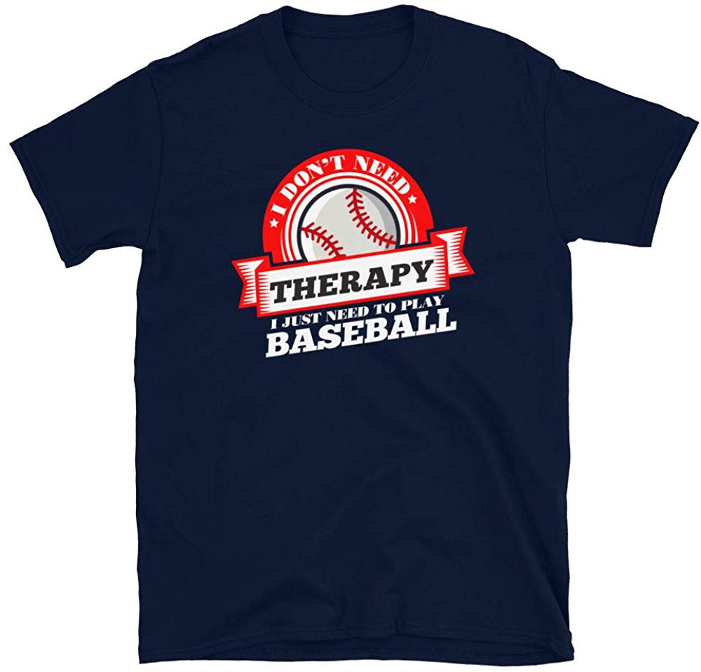 Funny Quote 'I Don't Need Therapy I Just Need to Play Baseball' Navy T-Shirt