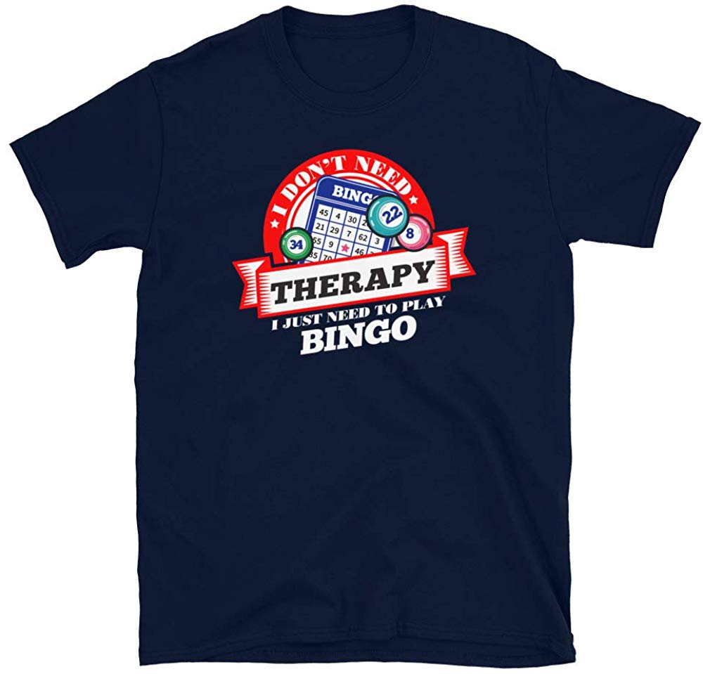Funny Quote 'I Don't Need Therapy I Just Need to Play Bingo' Navy T-Shirt