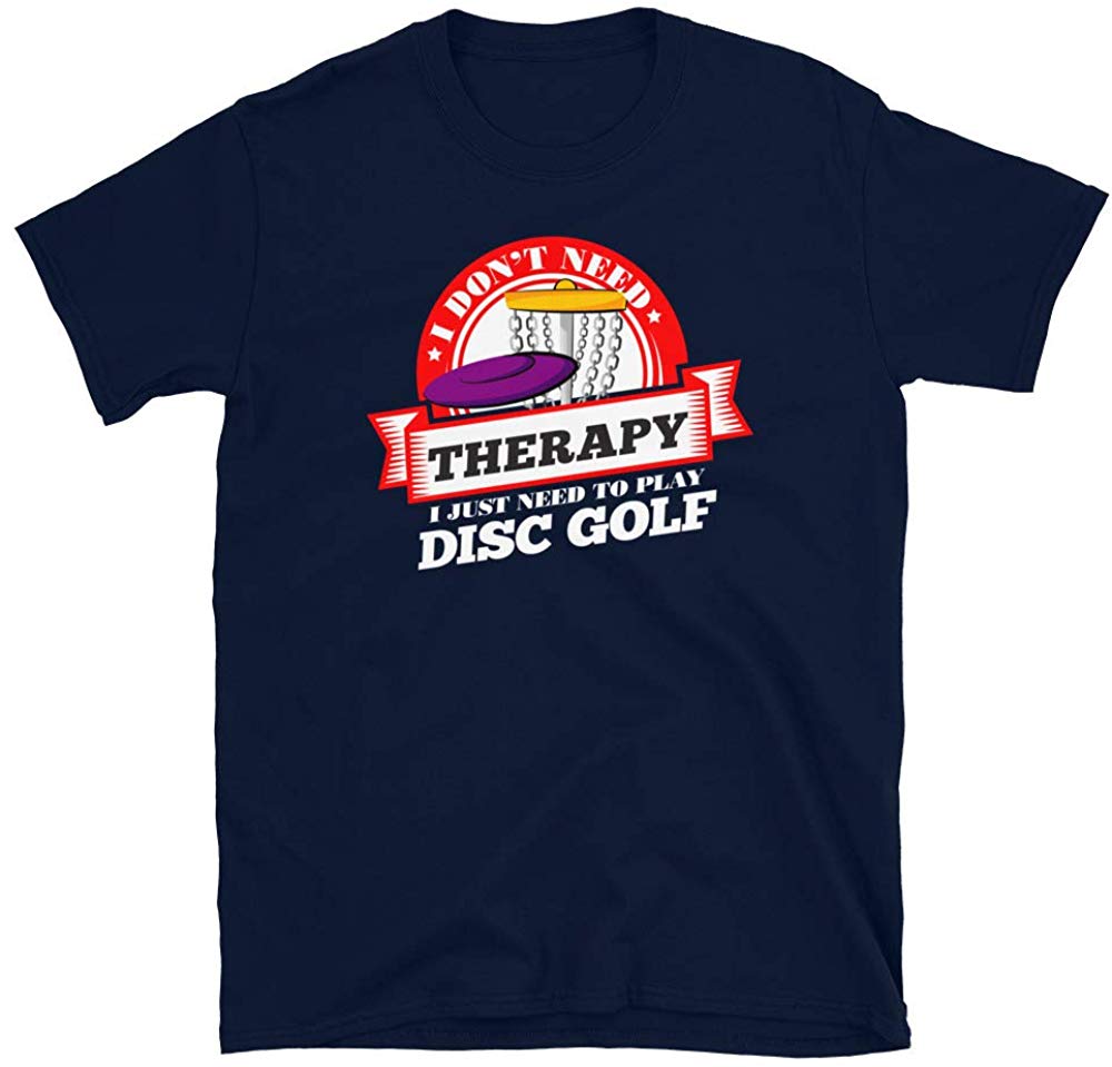 Funny Quote 'I Don't Need Therapy I Just Need to Play Disc Golf' Navy T-Shirt