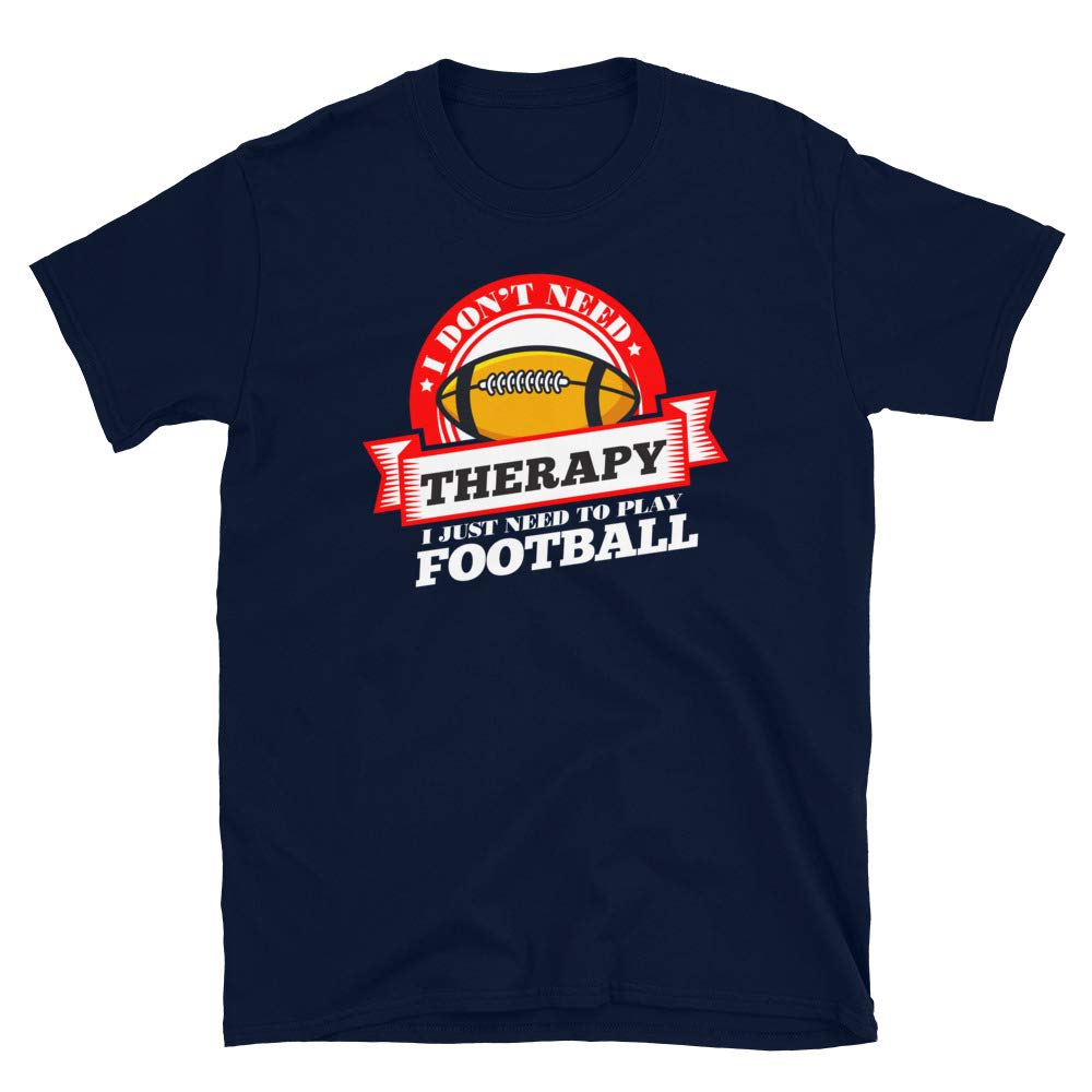 Funny Quote 'I Don't Need Therapy I Just Need to Play Football' Navy T-Shirt