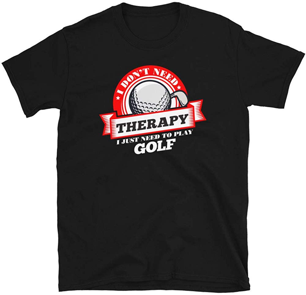 Funny Quote 'I Don't Need Therapy I Just Need to Play Golf' Black T-Shirt