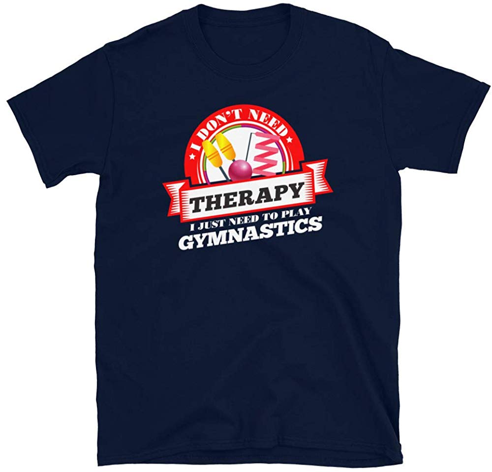Funny Quote 'I Don't Need Therapy I Just Need to Play Gymnastics' T Navy T-Shirt