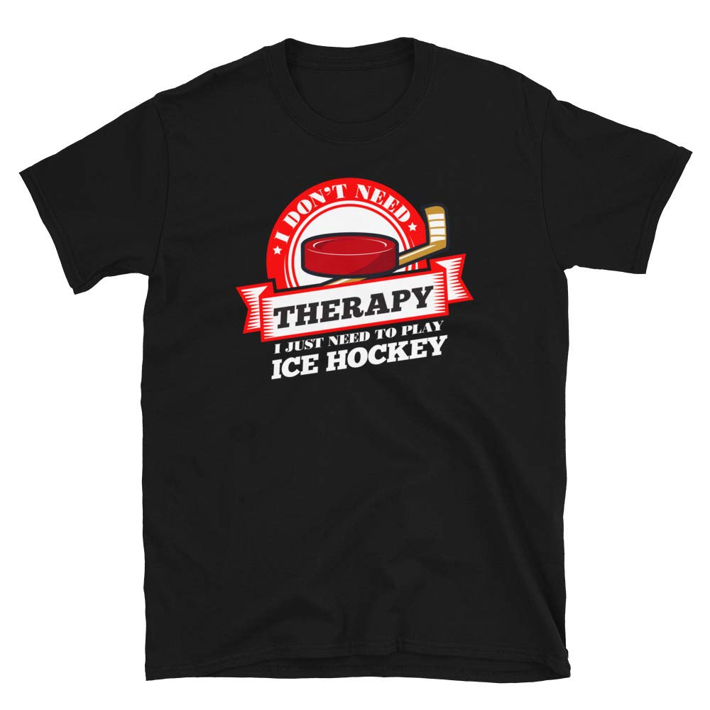 Funny Quote 'I Don't Need Therapy I Just Need to Play Ice Hockey' T Black T-Shirt