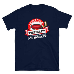 Funny Quote 'I Don't Need Therapy I Just Need to Play Ice Hockey' T Navy T-Shirt