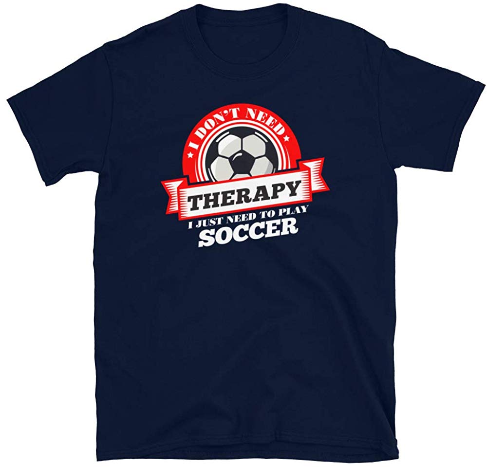 Funny Quote 'I Don't Need Therapy I Just Need to Play Soccer' Navy T-Shirt