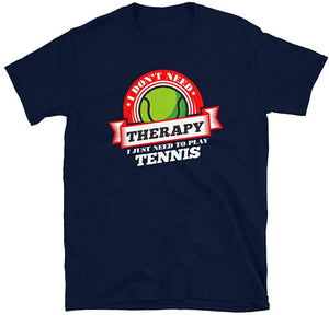 Funny Quote 'I Don't Need Therapy I Just Need to Play Tennis' Navy T-Shirt