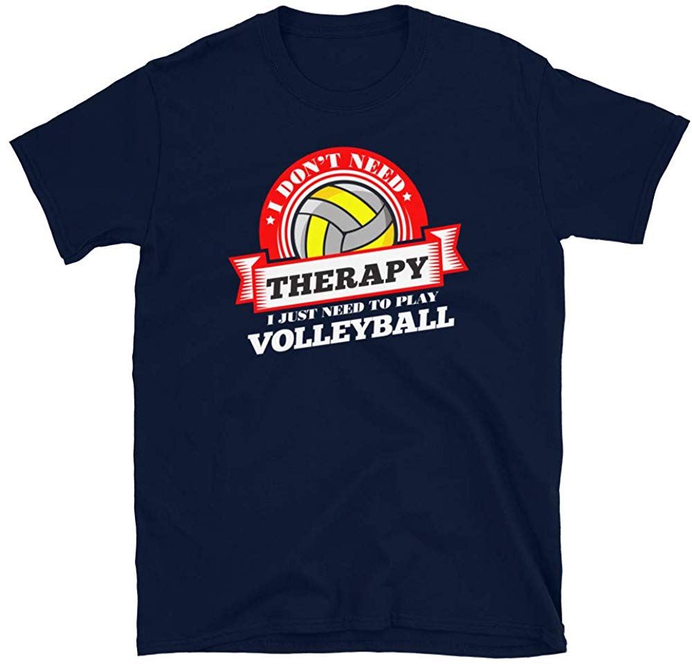 Funny Quote 'I Don't Need Therapy I Just Need to Play Volleyball' T Navy T-Shirt