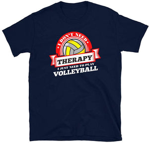 Funny Quote 'I Don't Need Therapy I Just Need to Play Volleyball' T Navy T-Shirt