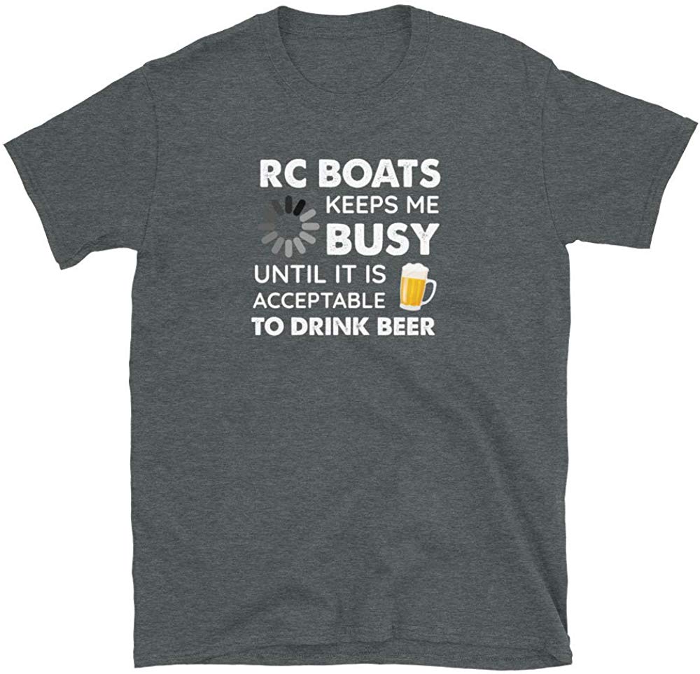 Funny RC Boats Keeps Me Busy Until It is Acceptable to Drink Beer Dark Heather T-Shirt