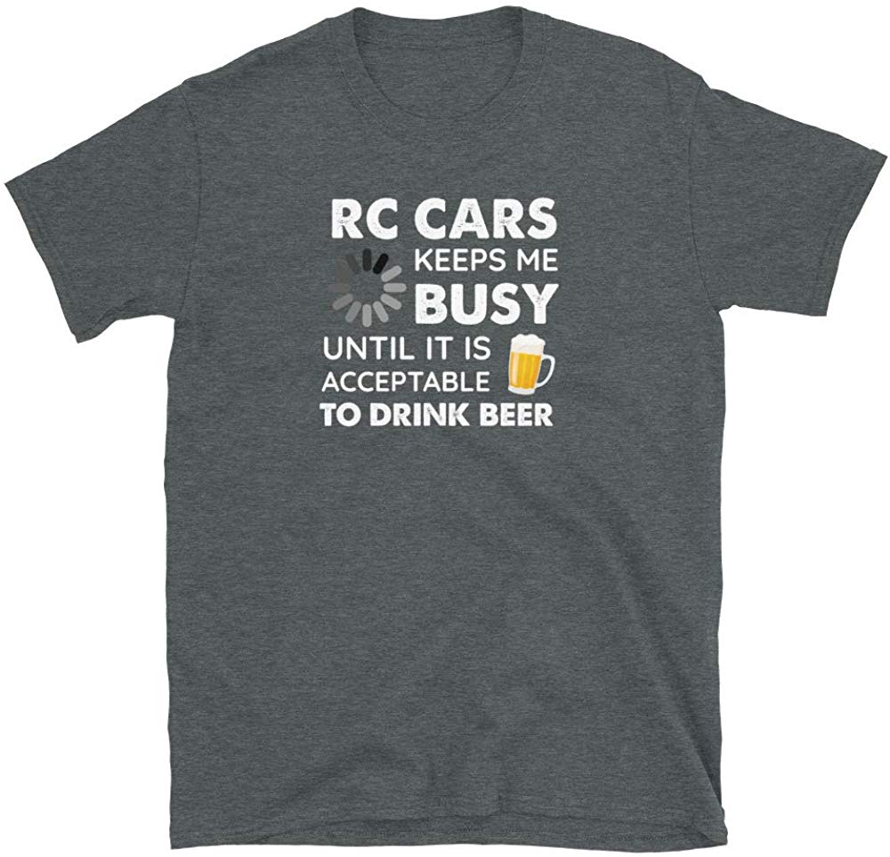 Funny RC Cars Keeps Me Busy Until It is Acceptable to Drink Beer Dark Heather T-Shirt