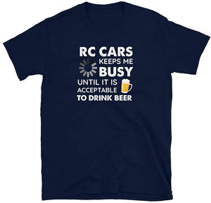 Funny RC Cars Keeps Me Busy Until It is Acceptable to Drink Beer Navy T-Shirt