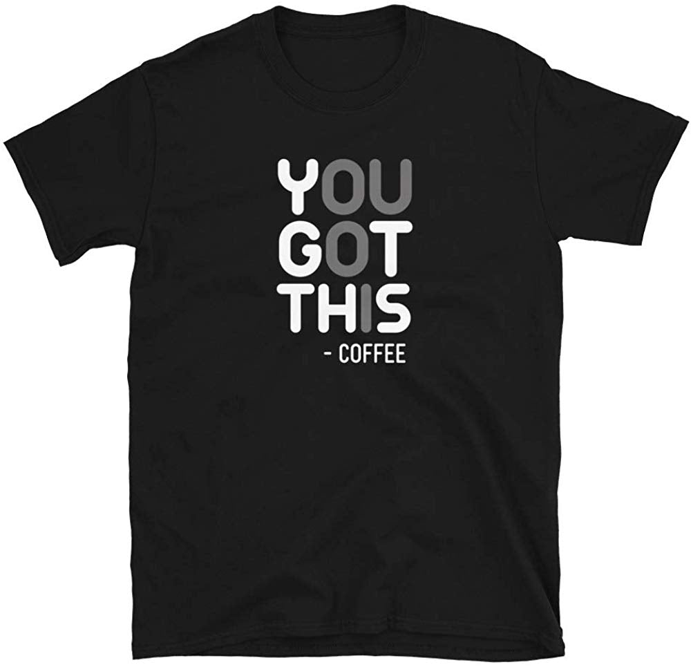 Funny You Got This Coffee Black T-Shirt