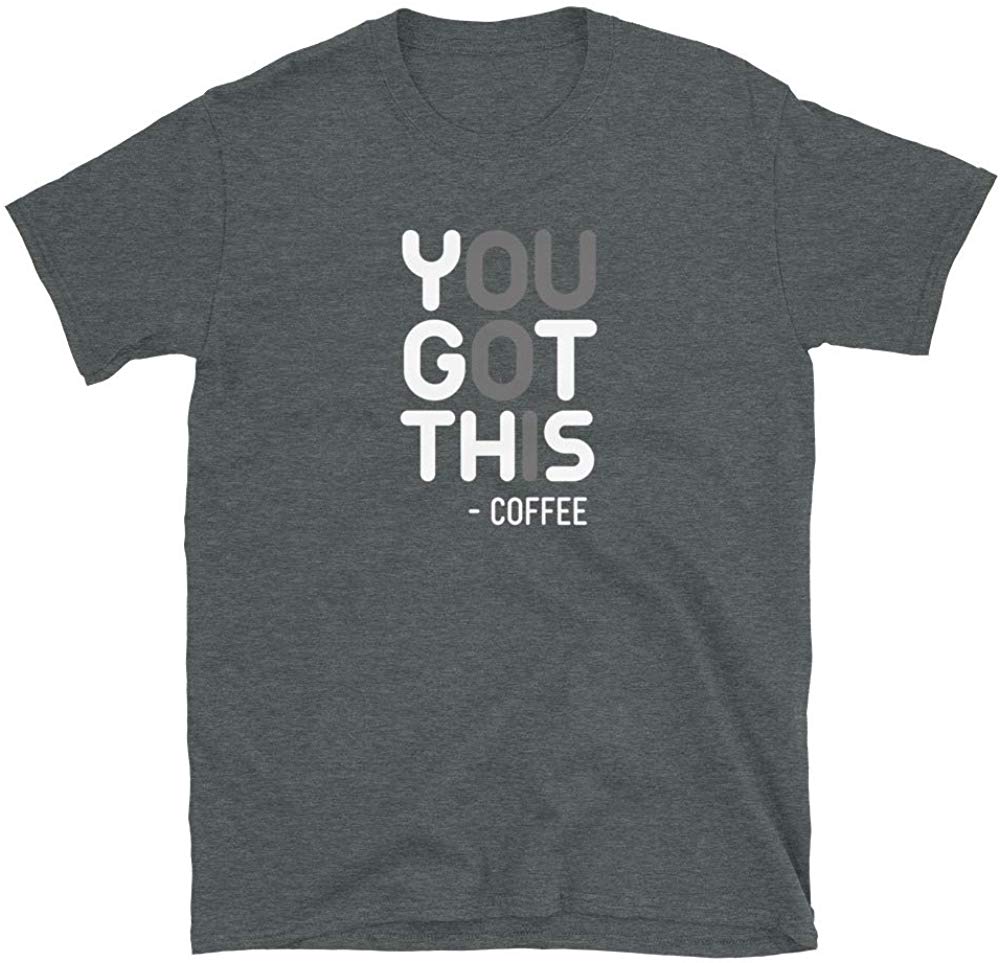 Funny You Got This Coffee Dark Heather T-Shirt