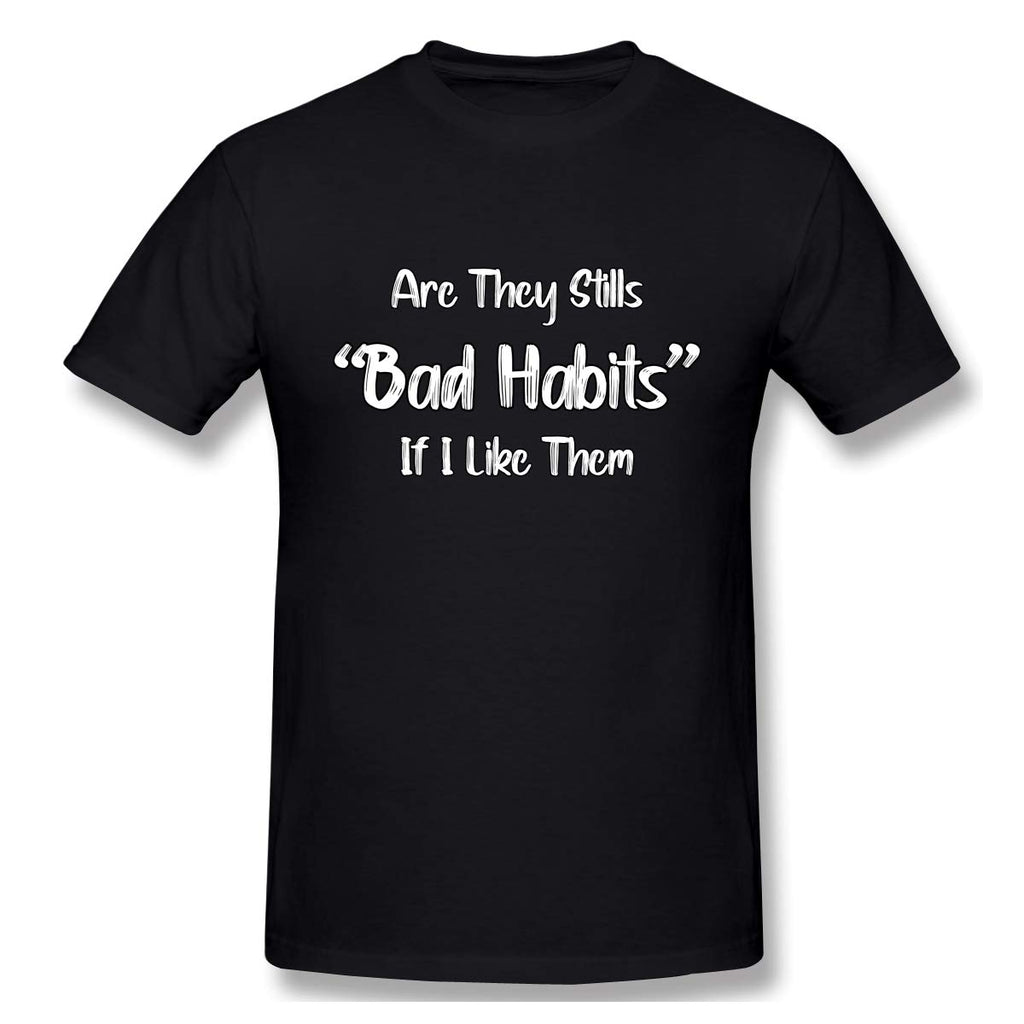 Funny are They Still Bad Habits If I Like Them Short Sleevefor Mens Black T-Shirt