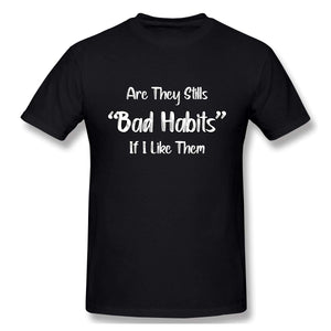 Funny are They Still Bad Habits If I Like Them Short Sleevefor Mens Black T-Shirt
